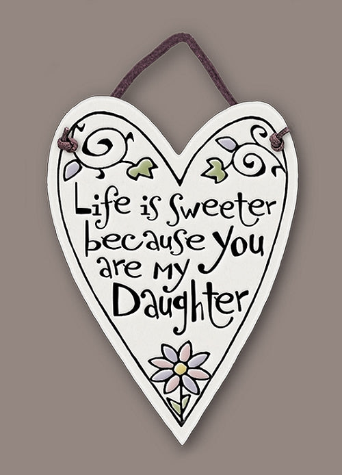 Life is Sweeter because you are my daughter