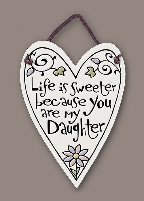 Life is Sweeter because you are my daughter