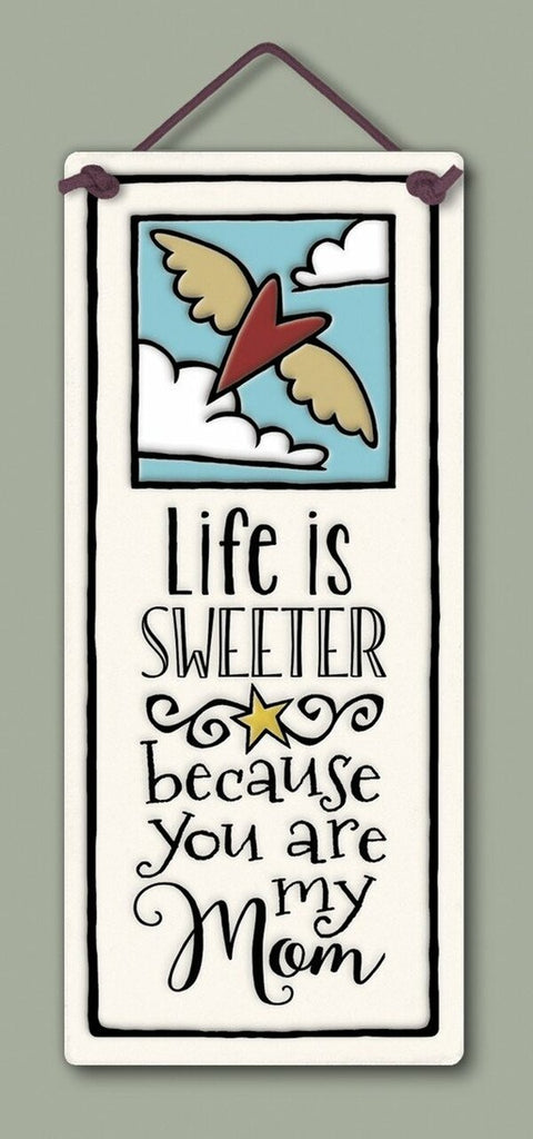 Life is sweeter because you are my mom